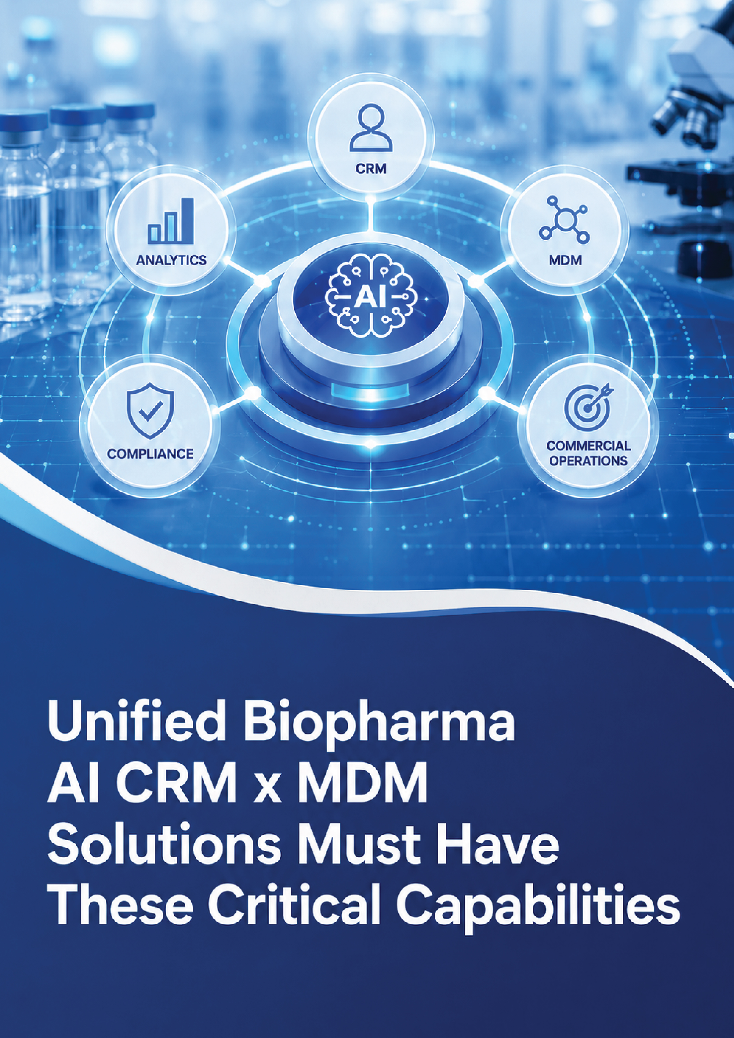 Unified Biopharma AI CRM × MDM Solutions Must Have These Critical Capabilities