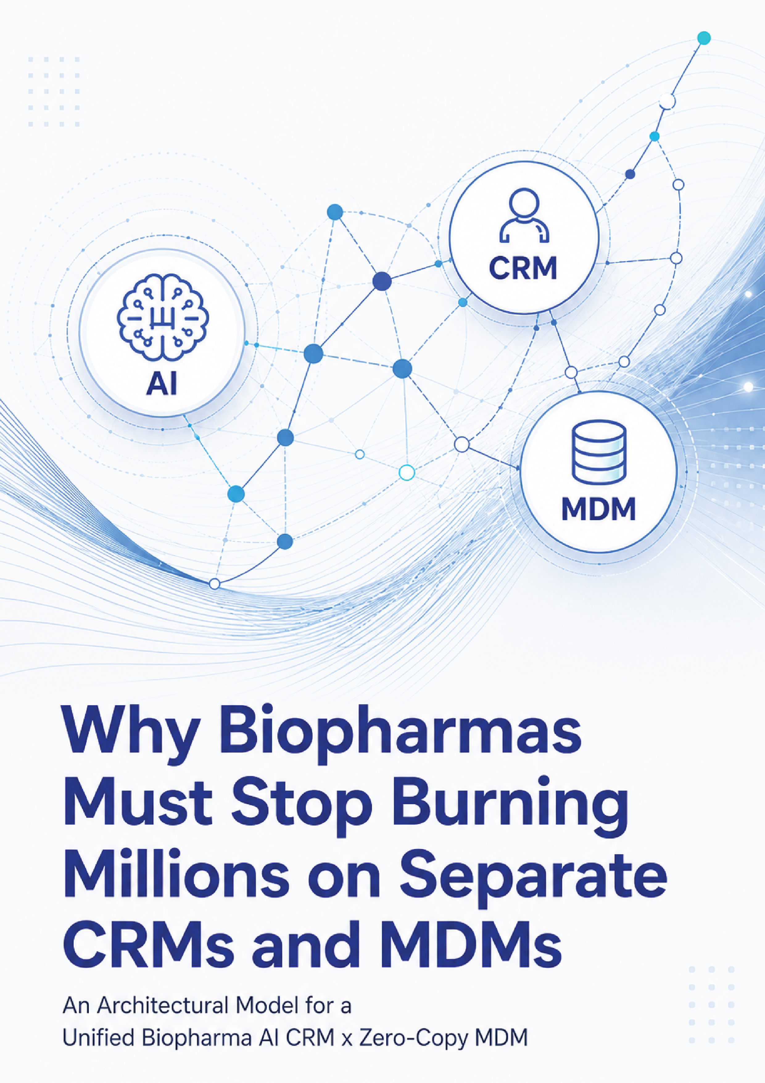 Why Biopharmas Must Stop Burning Millions on Separate CRMs and MDMs