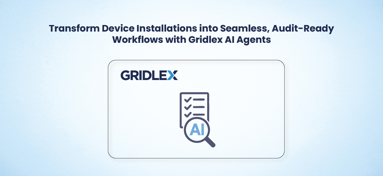 Transform Device Installations into Seamless, Audit-Ready Workflows for Medical Device teams with Gridlex AI Agents