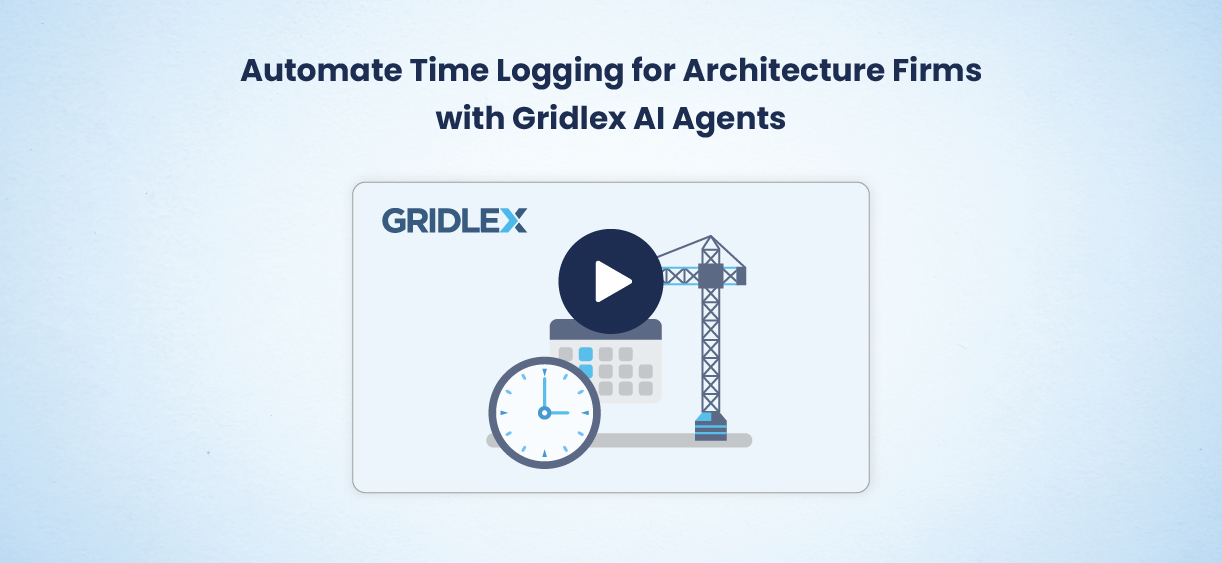 Automate Time Logging for Architecture Firms with Gridlex AI Agents