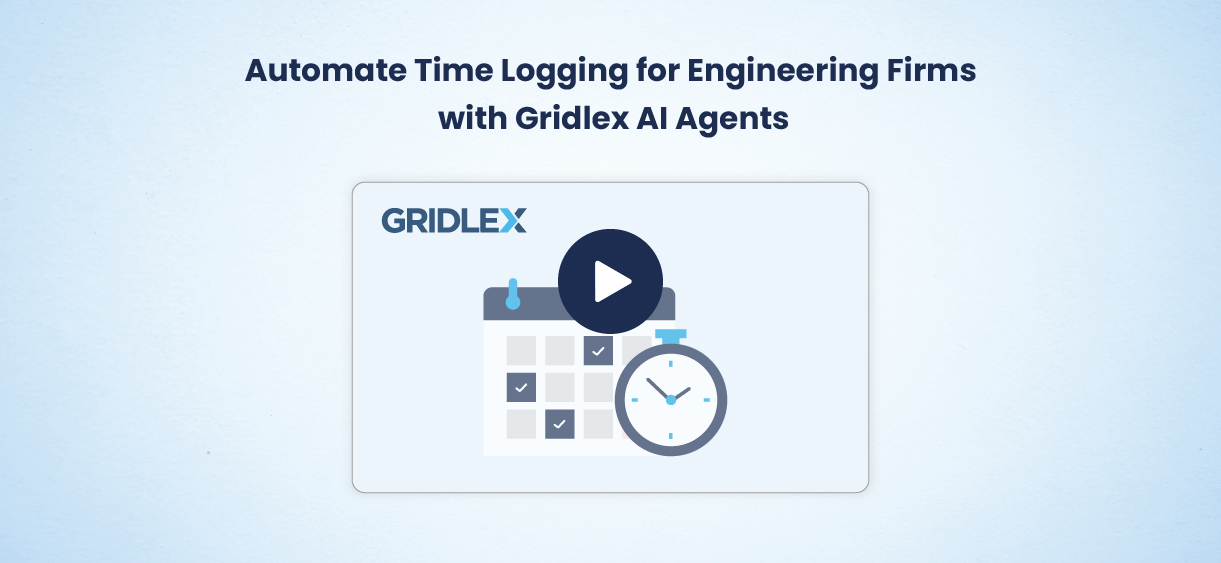 Automate Time Logging for Engineering Firms with Gridlex AI Agents